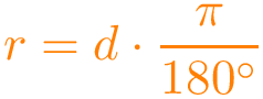 \[\color{orange}
r=d\cdot\frac{\pi}{180^{\circ}}
\]