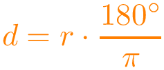 \[\color{orange}
d=r\cdot\frac{180^{\circ}}{\pi}
\]