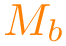 $\color{orange}M_{b}$