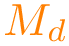 $\color{orange}M_{d}$