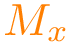 $\color{orange}M_{x}$