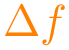 $\color{orange}\Delta f$